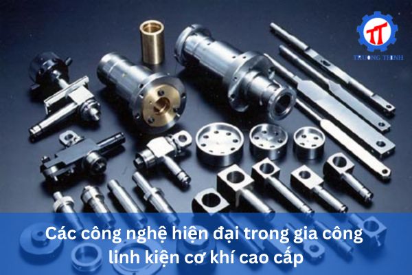 Advanced Technologies in High-End Mechanical Component Machining