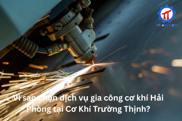 Why Choose Mechanical Processing in Hai Phong at Truong Thinh Mechanical?