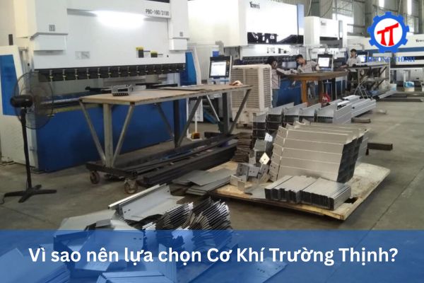 Vì sao nên lựa chọn Cơ Khí Trường Thịnh?