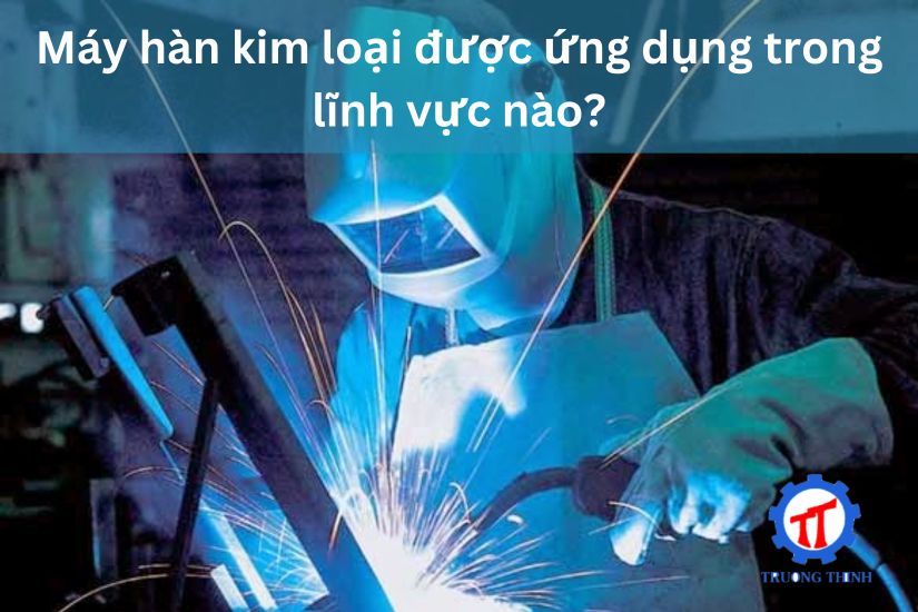 Industries Where Metal Welding Machines Are Applied