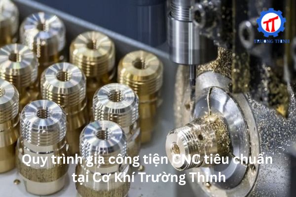 Standard CNC Lathe Machining Process at Truong Thinh Mechanical