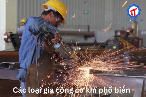 Các loại gia công cơ khí phổ biến