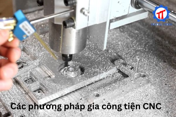 Các phương pháp gia công tiện CNC