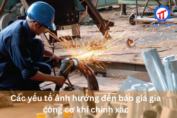 Các yếu tố ảnh hưởng đến báo giá gia công cơ khí chính xác