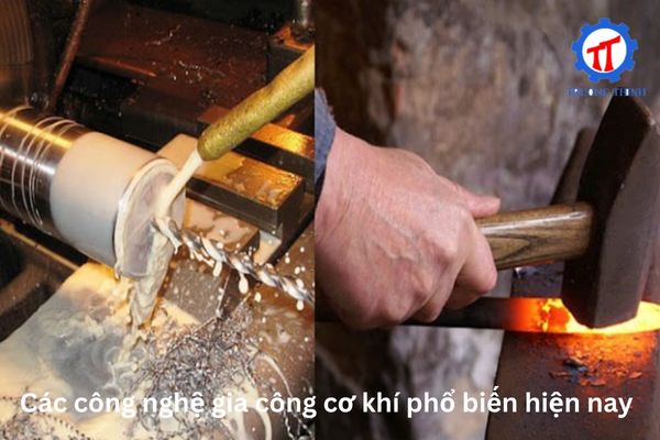 Các công nghệ gia công cơ khí phổ biến hiện nay
