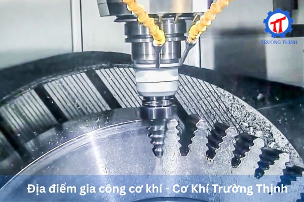 Địa điểm gia công cơ khí - Cơ Khí Trường Thịnh