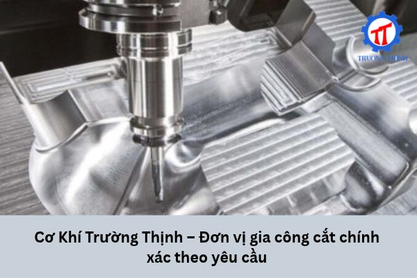 Cơ Khí Trường Thịnh – Đơn vị gia công cắt chính xác theo yêu cầu
