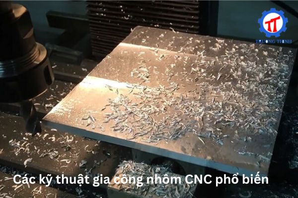 Các kỹ thuật gia công nhôm CNC phổ biến