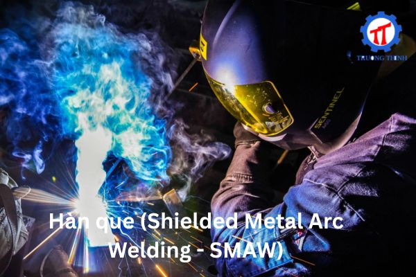 Hàn que (Shielded Metal Arc Welding - SMAW)