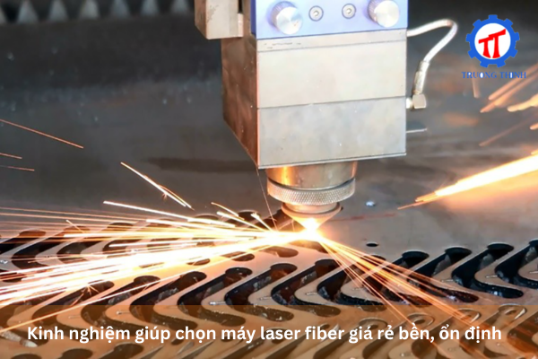 Kinh nghiệm giúp chọn máy laser fiber giá rẻ bền, ổn định