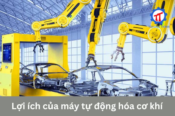 Lợi ích của máy tự động hóa cơ khí
