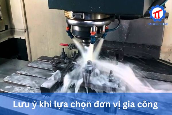Lưu ý khi lựa chọn đơn vị gia công