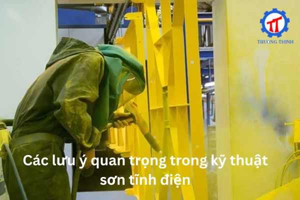 Các lưu ý quan trọng trong kỹ thuật sơn tĩnh điện