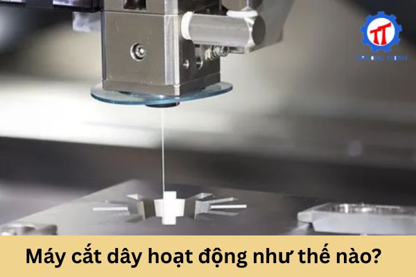 Máy cắt dây hoạt động như thế nào?