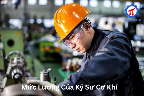 Mức Lương Của Kỹ Sư Cơ Khí