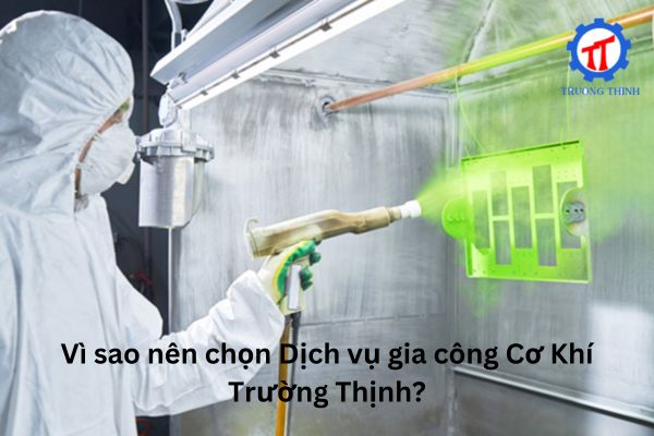 Vì sao nên chọn Dịch vụ gia công Cơ Khí Trường Thịnh?