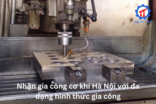 Nhận gia công cơ khí Hà Nội với đa dạng hình thức gia công