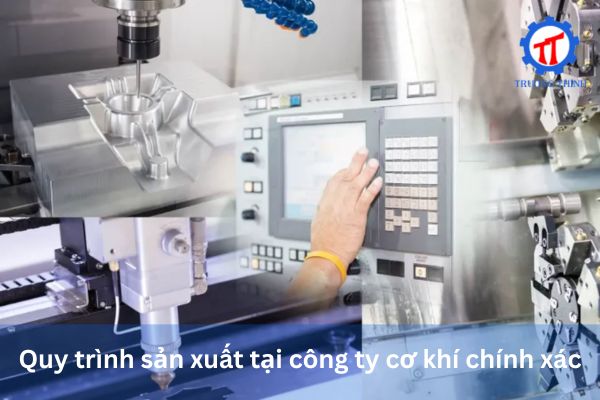 Quy trình sản xuất tại công ty cơ khí chính xác