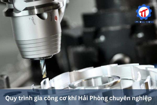 Professional Mechanical Machining Process in Hai Phong