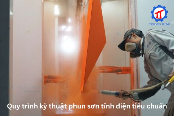 Quy trình kỹ thuật phun sơn tĩnh điện tiêu chuẩn