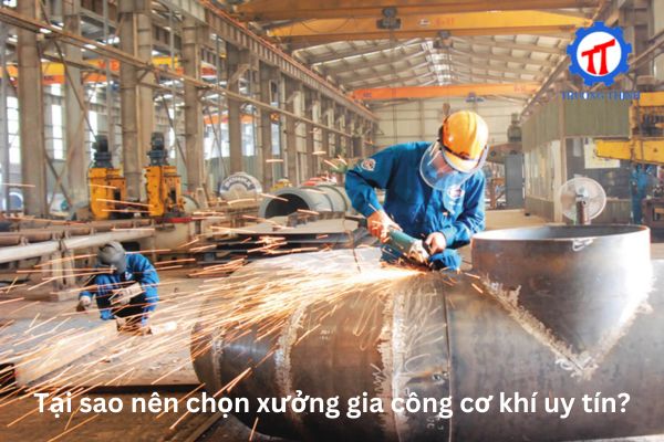 Tại sao nên chọn xưởng gia công cơ khí uy tín?