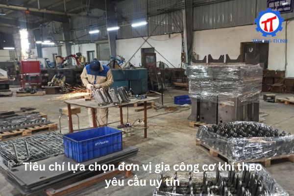 Tiêu chí lựa chọn đơn vị gia công cơ khí theo yêu cầu uy tín