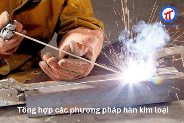Tổng hợp các phương pháp hàn kim loại