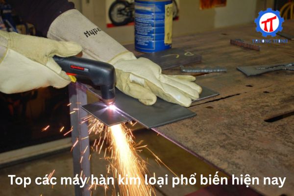 Top các máy hàn kim loại phổ biến hiện nay