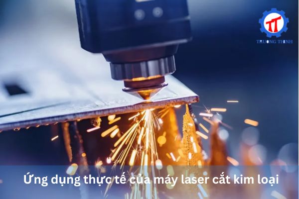 Ứng dụng thực tế của máy laser cắt kim loại