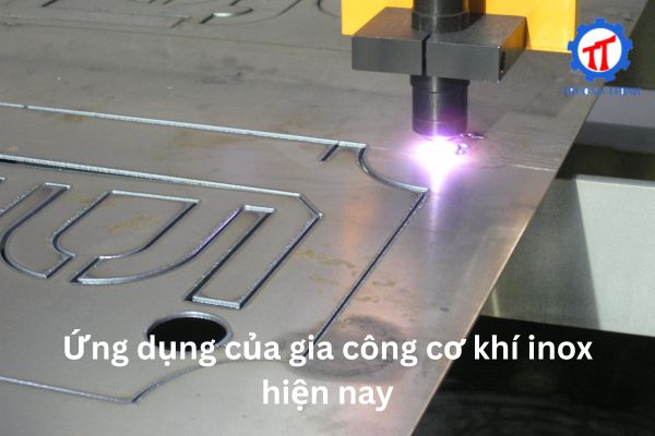 Ứng dụng của gia công cơ khí inox hiện nay