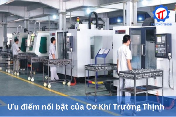Ưu điểm nổi bật của Cơ Khí Trường Thịnh