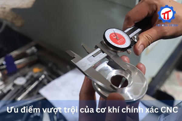 Ưu điểm của cơ khí chính xác cnc