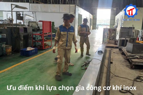 Ưu điểm khi lựa chọn gia công cơ khí inox