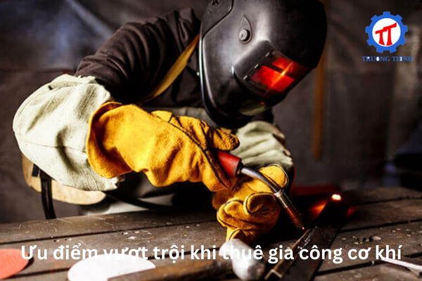 Ưu điểm vượt trội khi thuê gia công cơ khí
